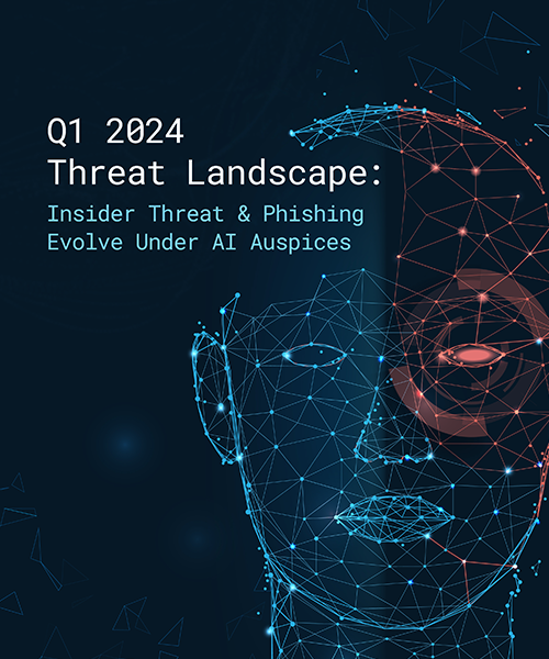 Q1 2024 Cyber Threat Landscape Report: Insider Threat & Phishing Evolve Under AI Auspices